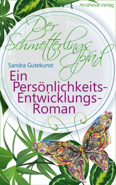 Der Schmetterlingspfad − Ein Persönlichkeits-Entwicklungs-Roman ebook + print